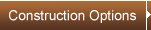 Construction Options